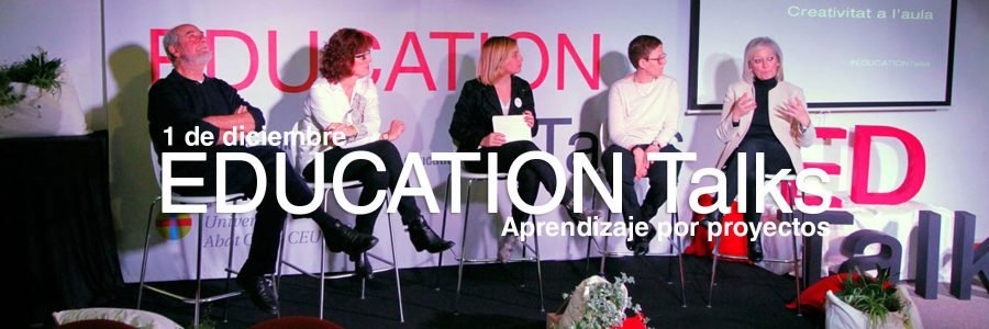 1 de diciembre – EDUCATION Talks ‘Aprendizaje por proyectos’ – Resumen