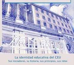 Publicado el libro «La identidad educativa del CEU: sus iniciadores, su historia, sus fundamentos y su pedagogía desde el humanismo cristiano»